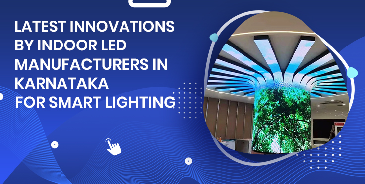 Latest Innovations by Indoor LED Manufacturers in Karnataka for Smart Lighting